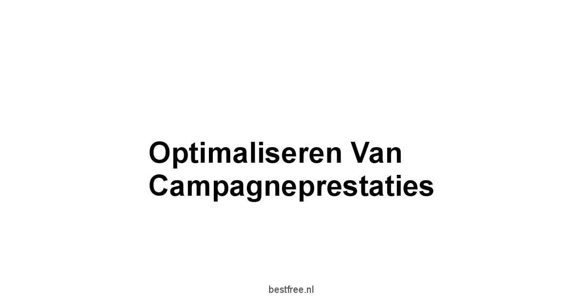 Optimaliseren van Campagneprestaties