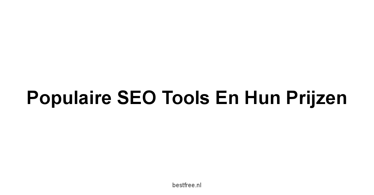 Populaire SEO tools en hun prijzen