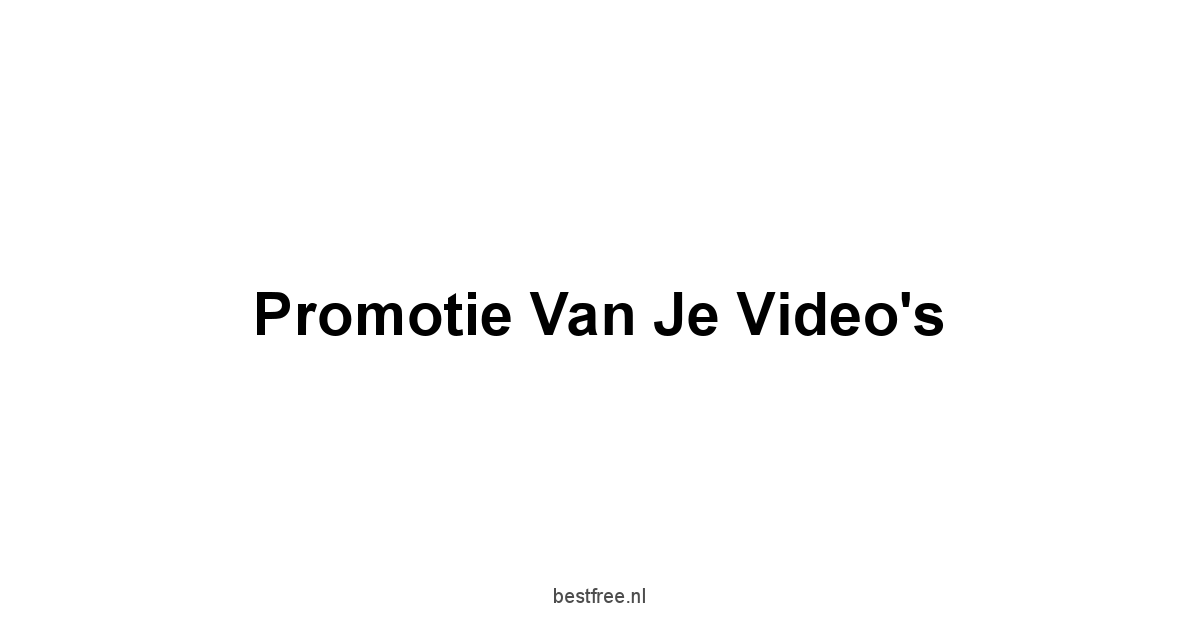 Promotie van je Video's