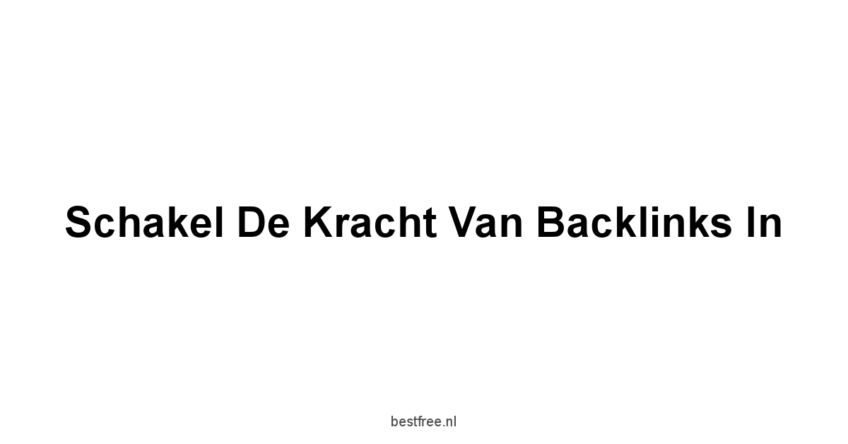 Schakel de kracht van backlinks in