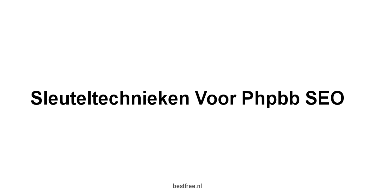Sleuteltechnieken voor Phpbb SEO