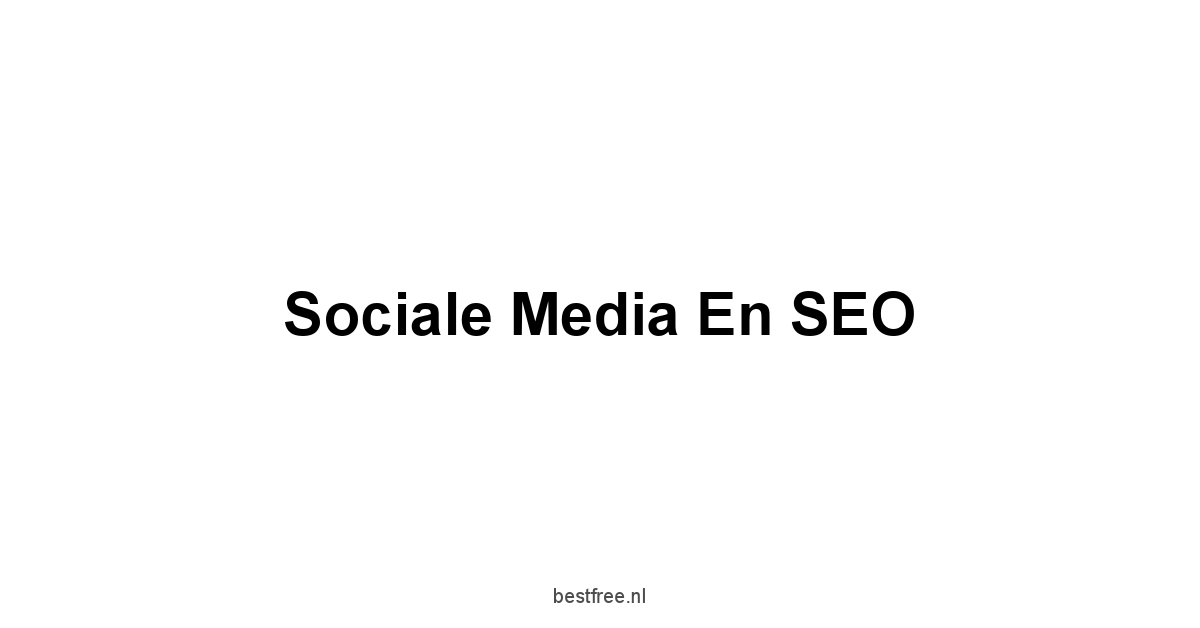 Sociale Media en SEO