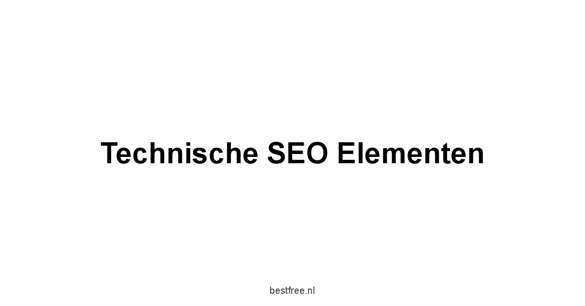 Technische SEO Elementen