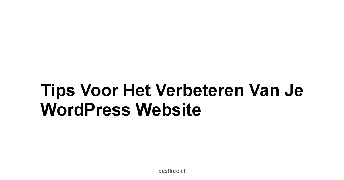 Tips voor het Verbeteren van je WordPress Website