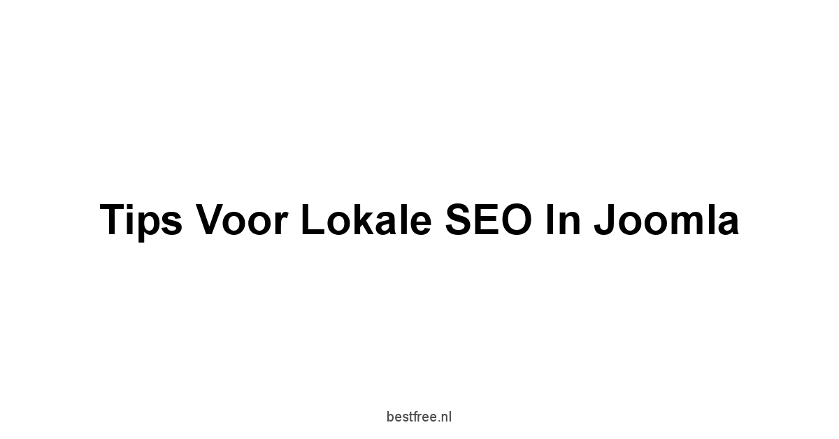 Tips voor Lokale SEO in Joomla