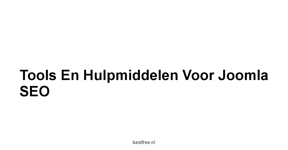 Tools en Hulpmiddelen voor Joomla SEO