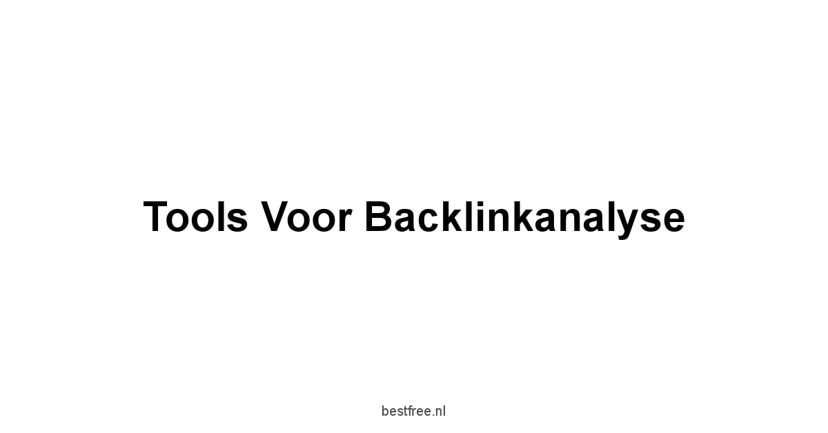 Tools voor Backlinkanalyse