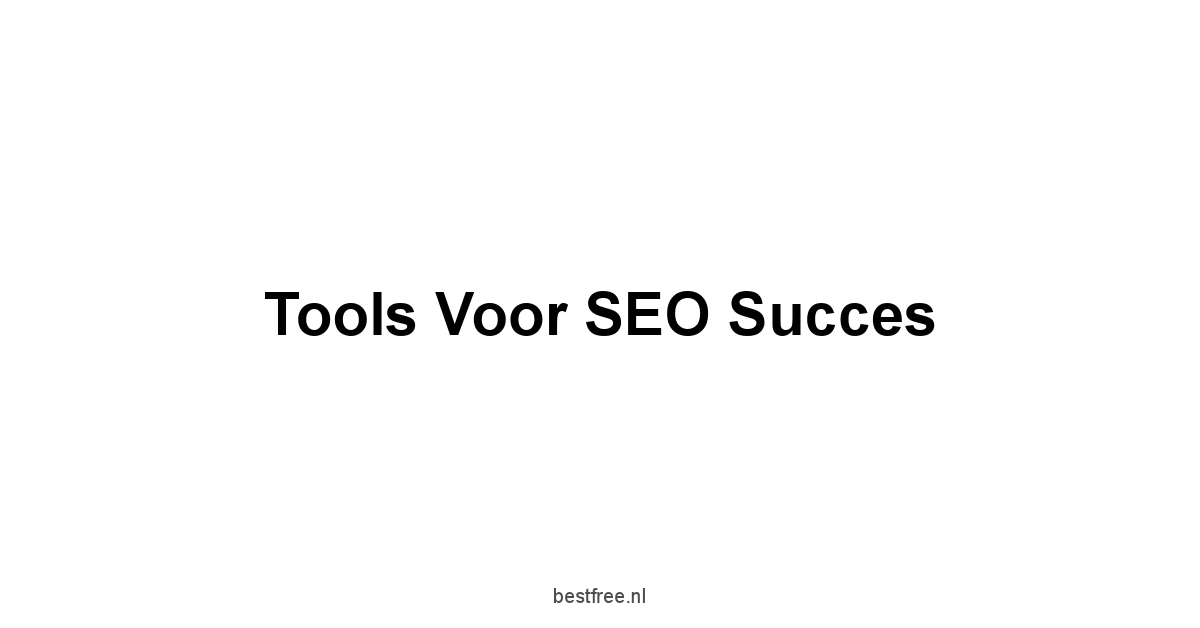 Tools voor SEO Succes