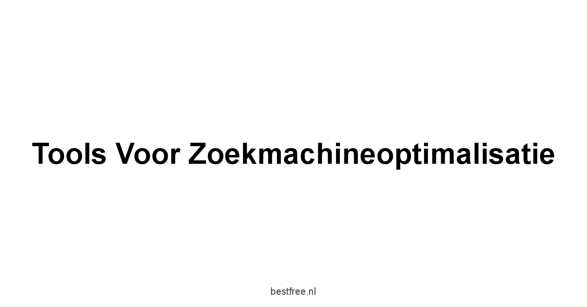 Tools voor Zoekmachineoptimalisatie