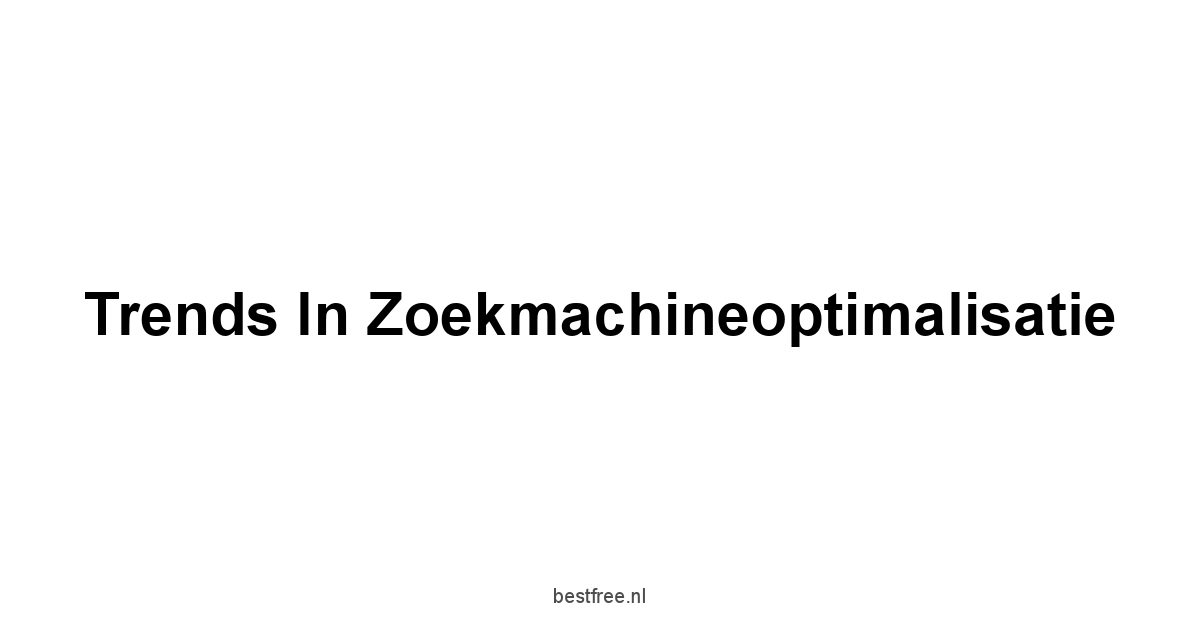 Trends in Zoekmachineoptimalisatie