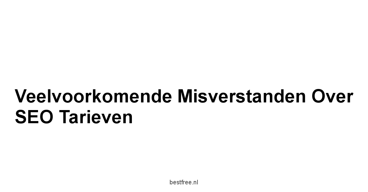 Veelvoorkomende misverstanden over SEO tarieven