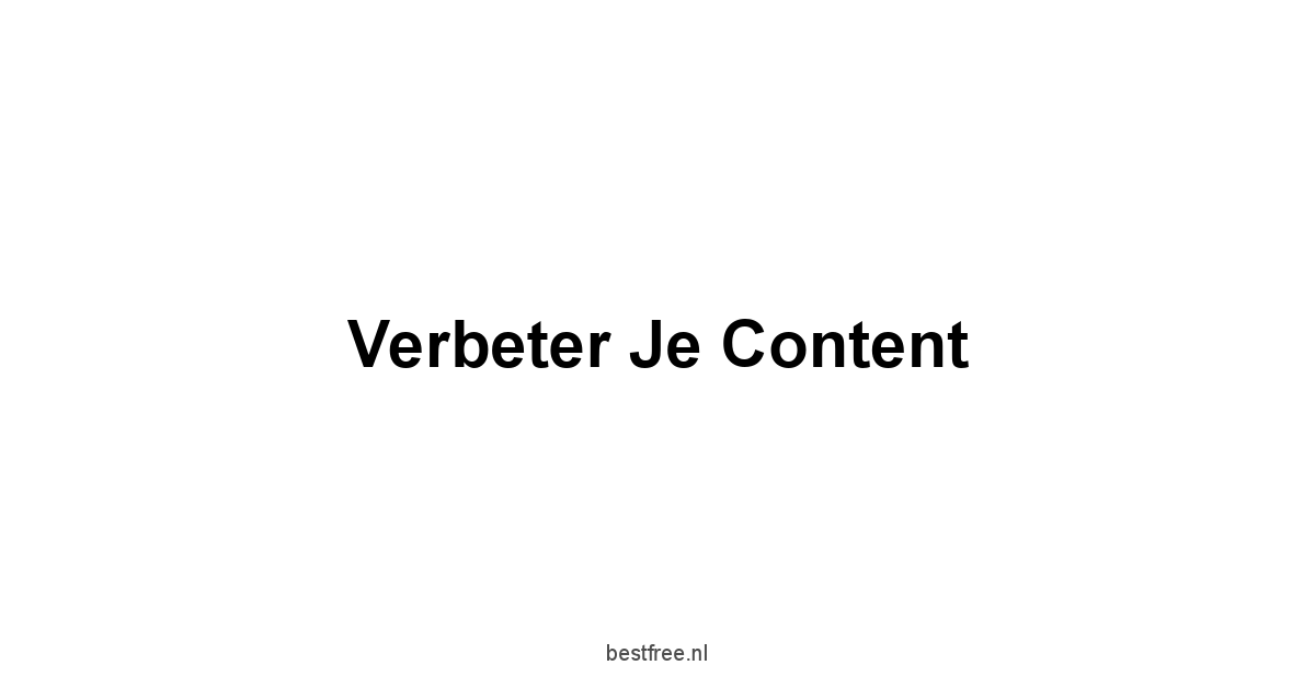 Verbeter je Content