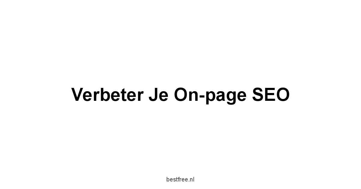 Verbeter je on-page SEO