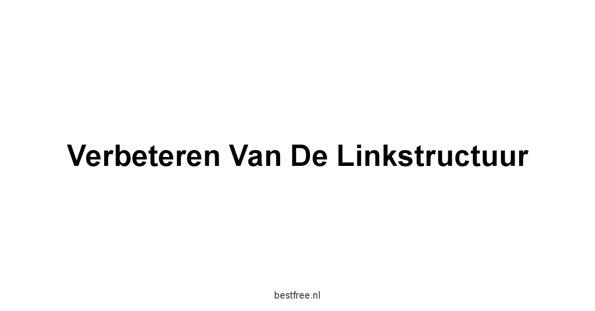 Verbeteren van de Linkstructuur