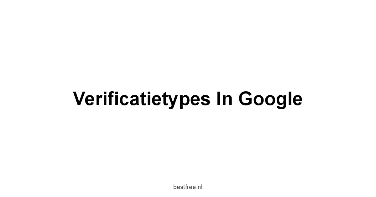 Verificatietypes in Google