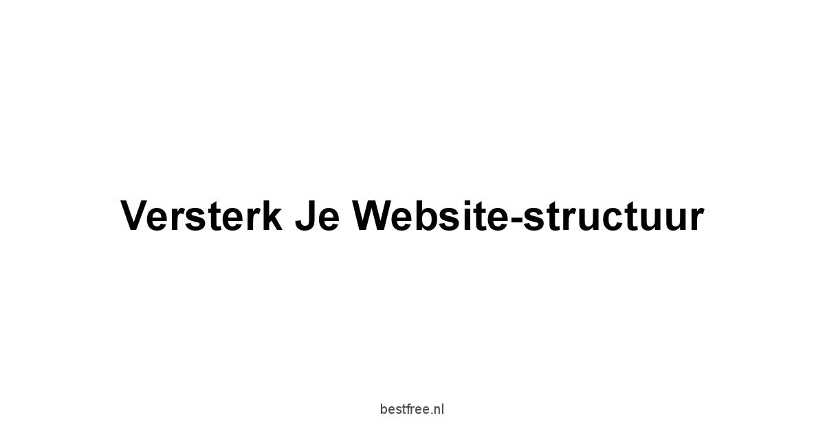 Versterk je website-structuur