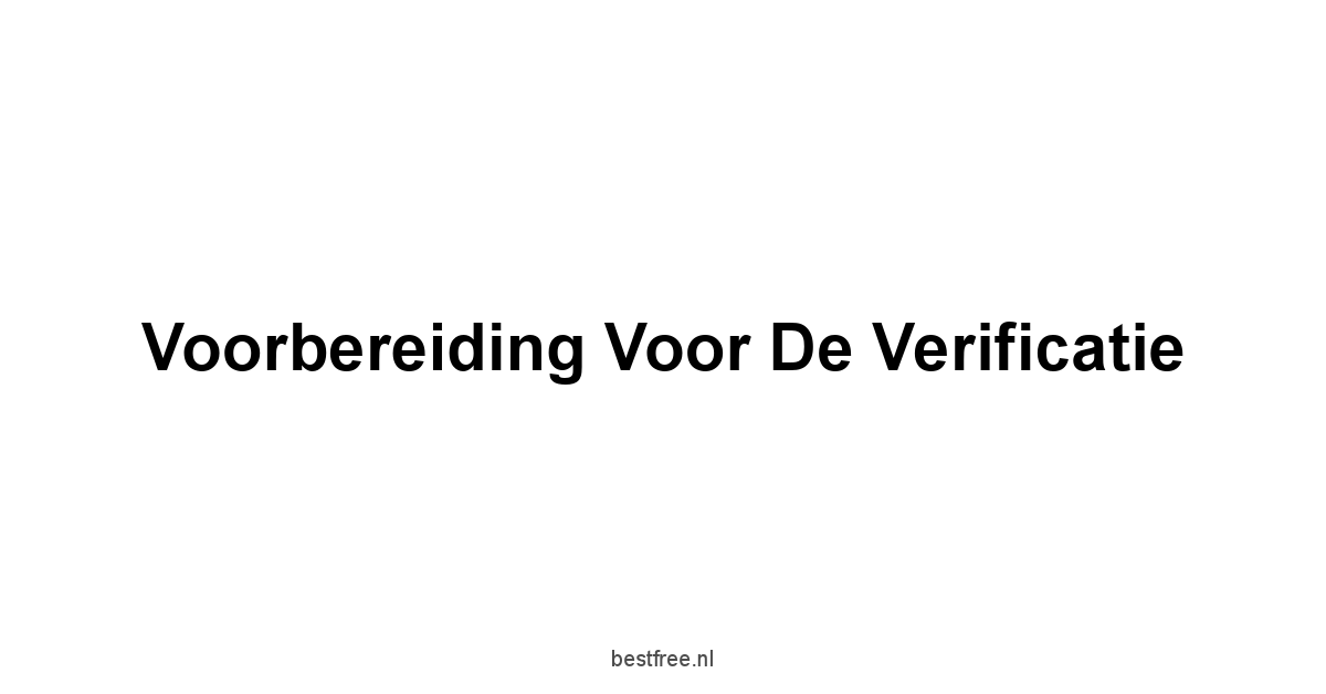 Voorbereiding voor de verificatie