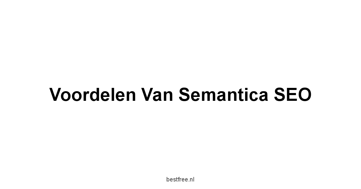 Voordelen van Semantica SEO