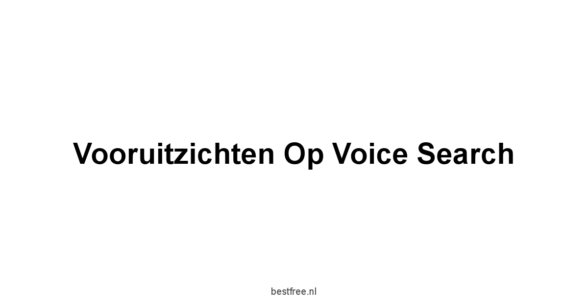 Vooruitzichten op voice search