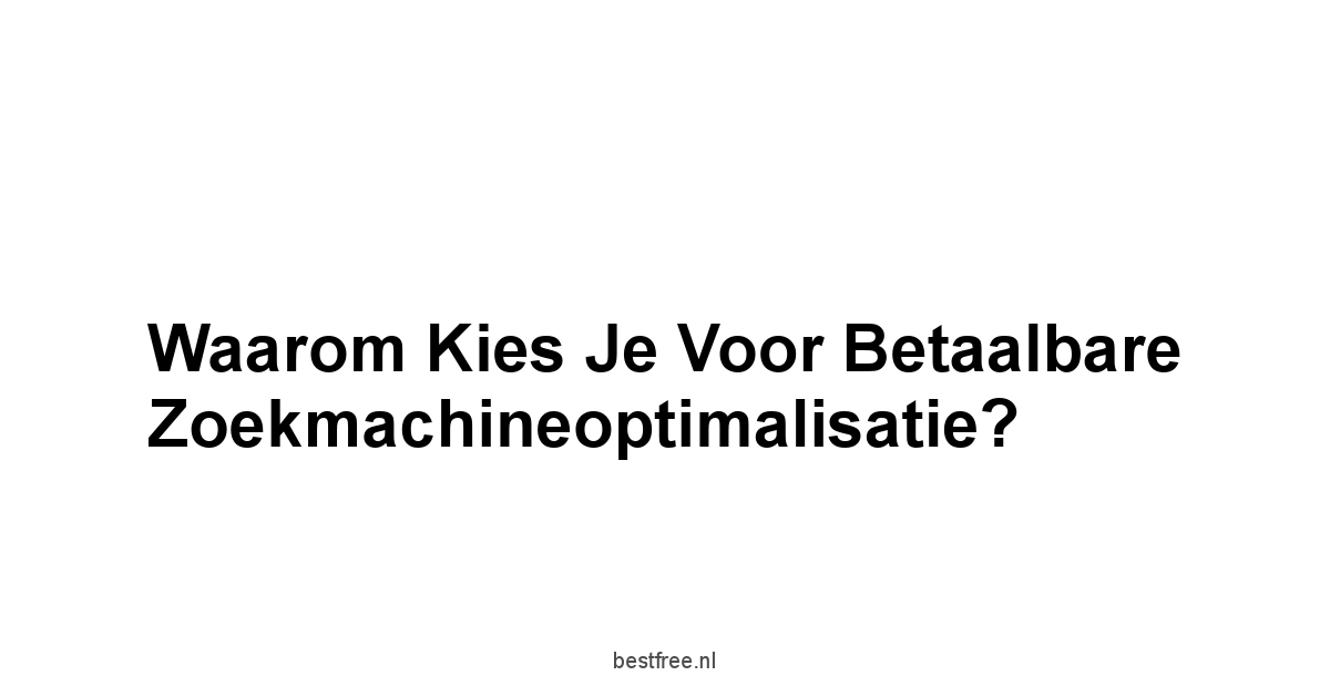 Waarom Kies je voor Betaalbare Zoekmachineoptimalisatie?
