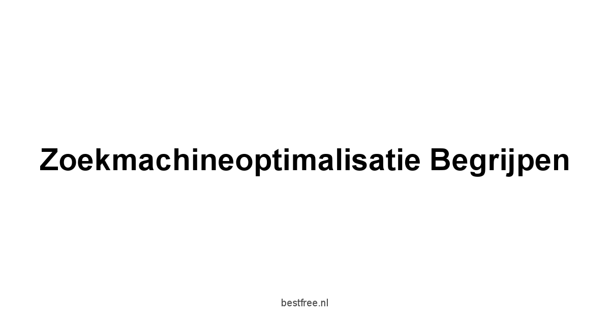 Zoekmachineoptimalisatie begrijpen