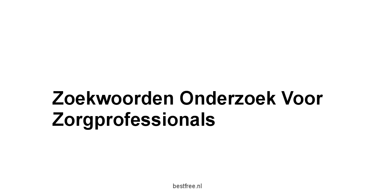 Zoekwoorden Onderzoek voor Zorgprofessionals