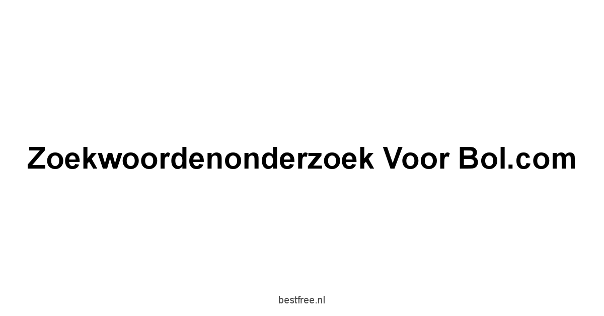 Zoekwoordenonderzoek voor Bol.com