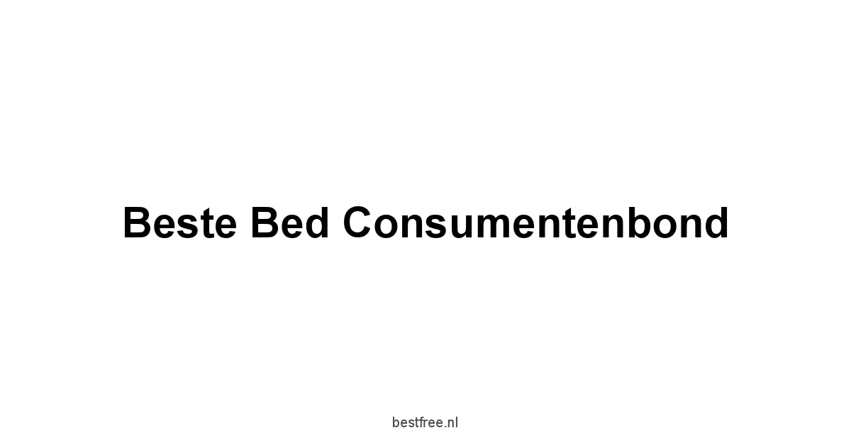 Beste Bed Consumentenbond 1 by BestFREE.nl