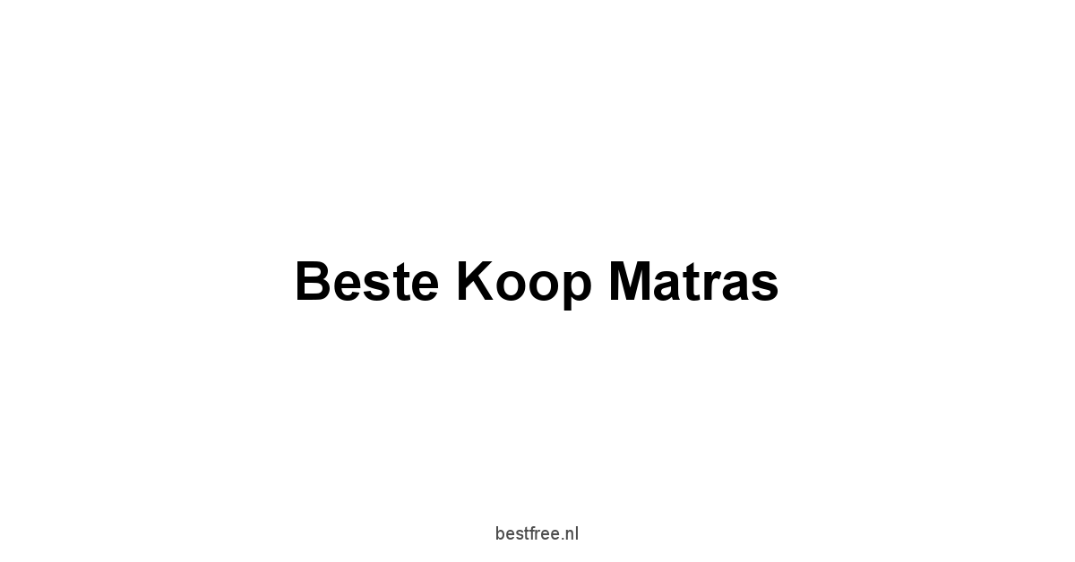 Beste Koop Matras 1 by BestFREE.nl