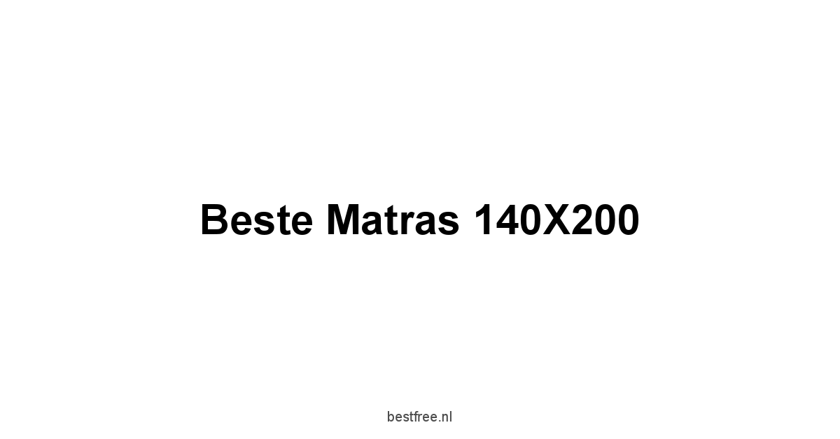 Beste Matras 140X200 1 by BestFREE.nl