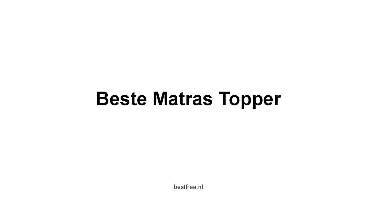 Beste Matras Topper 1 by BestFREE.nl