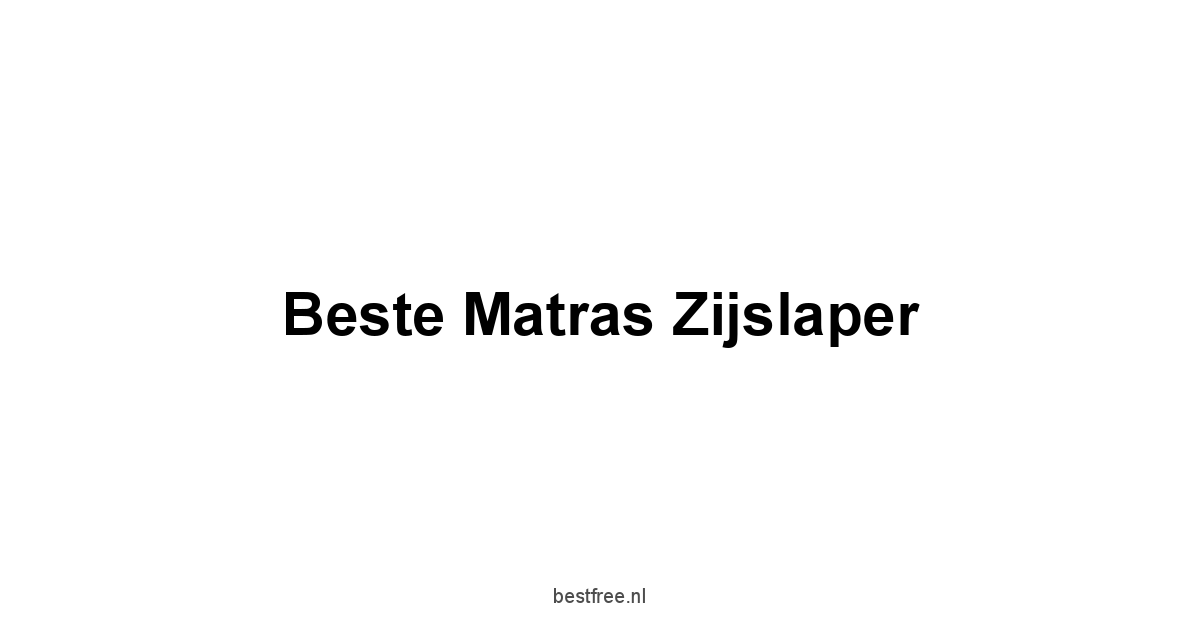 Beste Matras Zijslaper 1 by BestFREE.nl