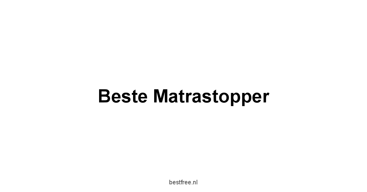 Beste Matrastopper 1 by BestFREE.nl