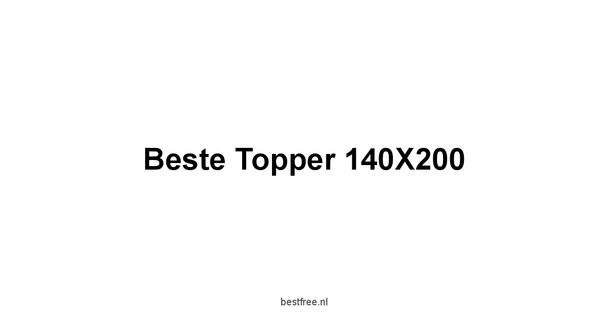Beste Topper 140X200 1 by BestFREE.nl
