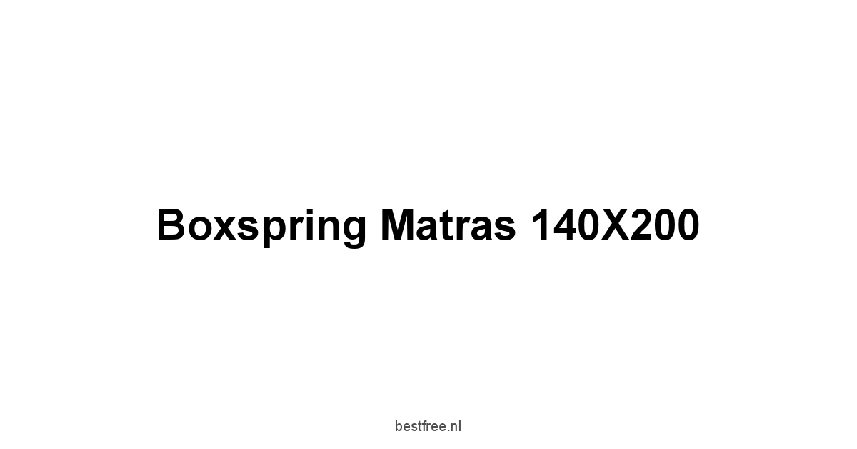 Boxspring Matras 140X200 1 by BestFREE.nl
