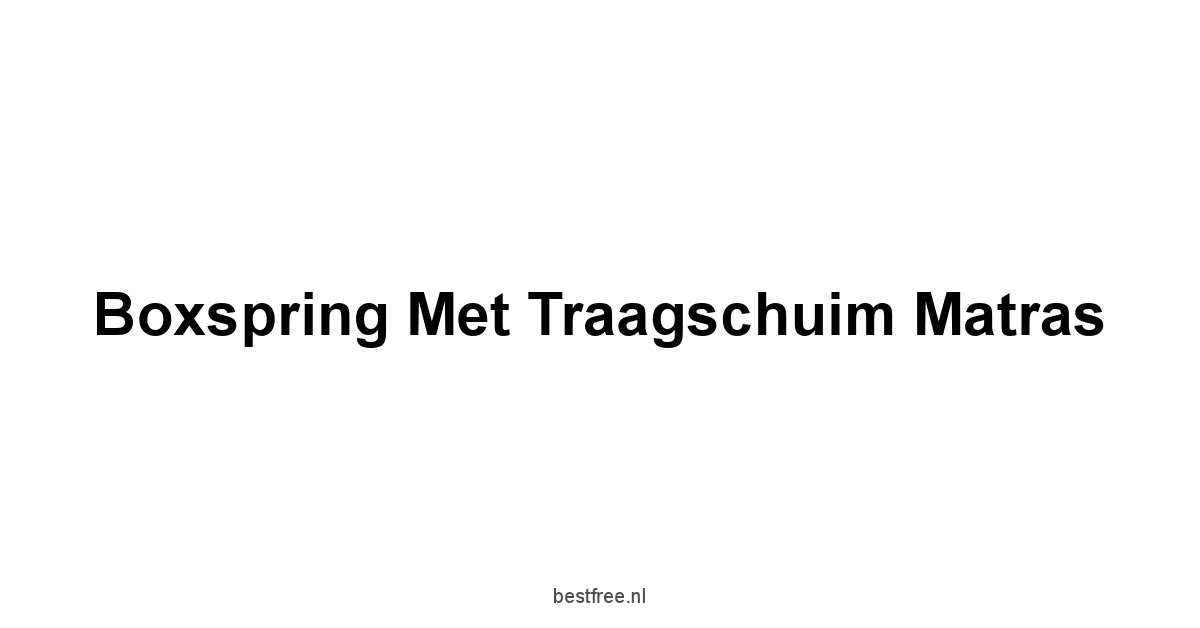 Boxspring Met Traagschuim Matras 1 by BestFREE.nl