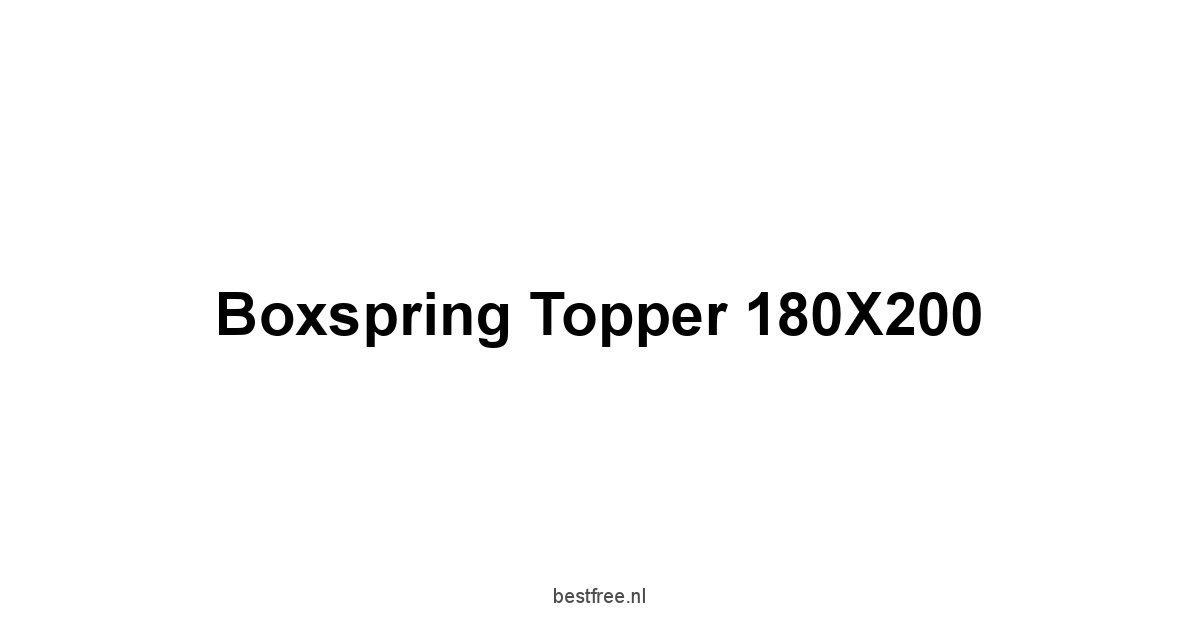 Boxspring Topper 180X200 1 by BestFREE.nl