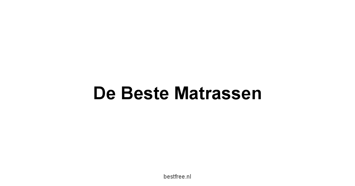 De Beste Matrassen 1 by BestFREE.nl