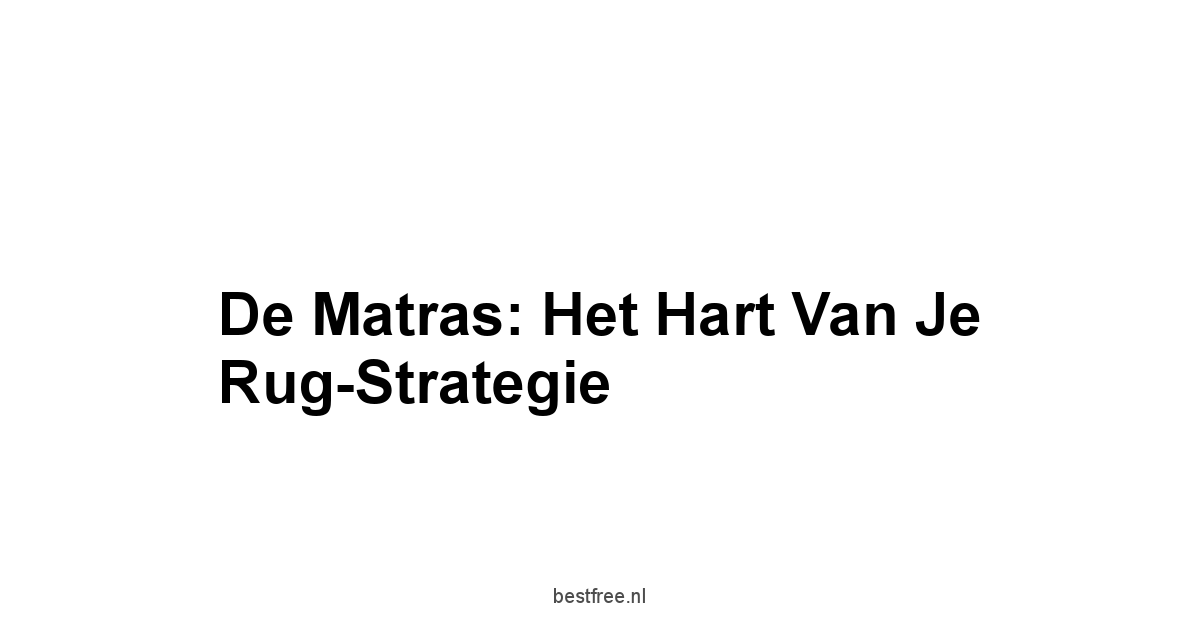De Matras: Het Hart van je Rug-Strategie