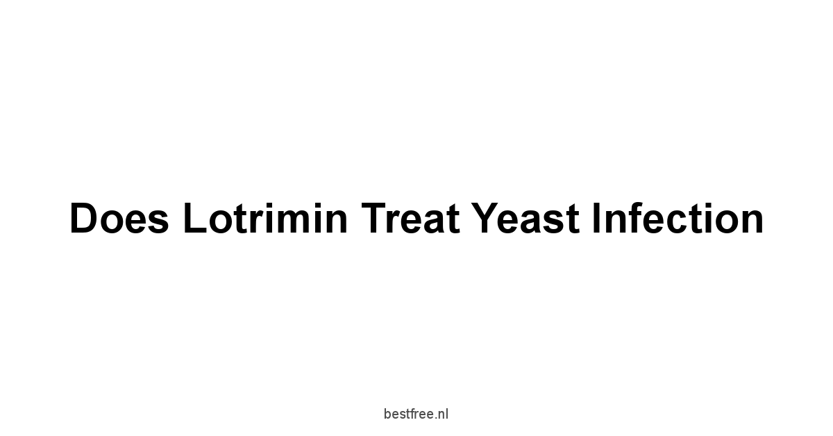 Does Lotrimin Treat Yeast Infection 1 by BestFREE.nl