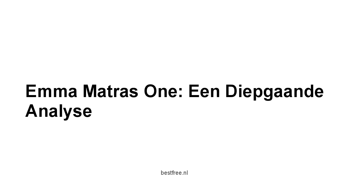 Emma Matras One: Een Diepgaande Analyse