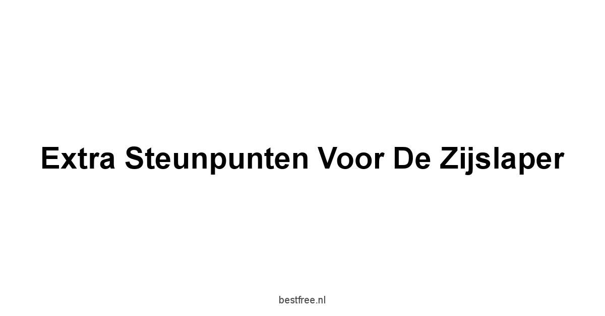 Extra steunpunten voor de zijslaper