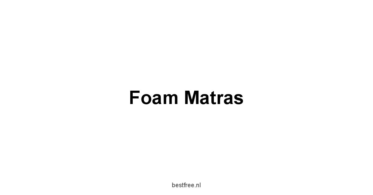 Foam Matras 1 by BestFREE.nl
