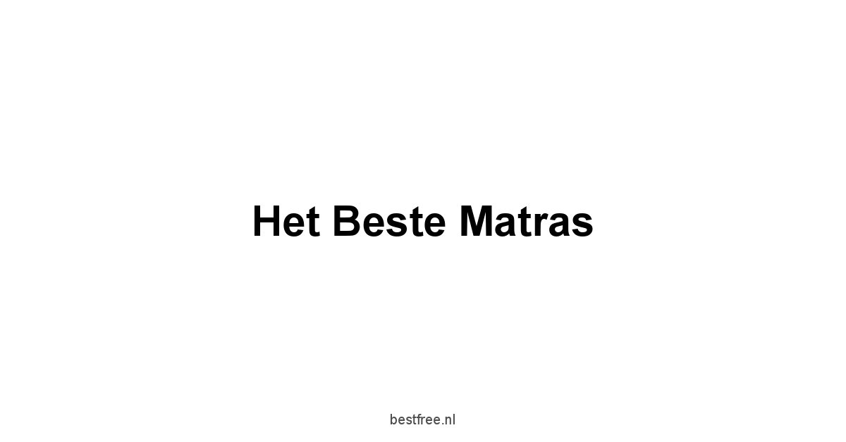 Het Beste Matras 1 by BestFREE.nl