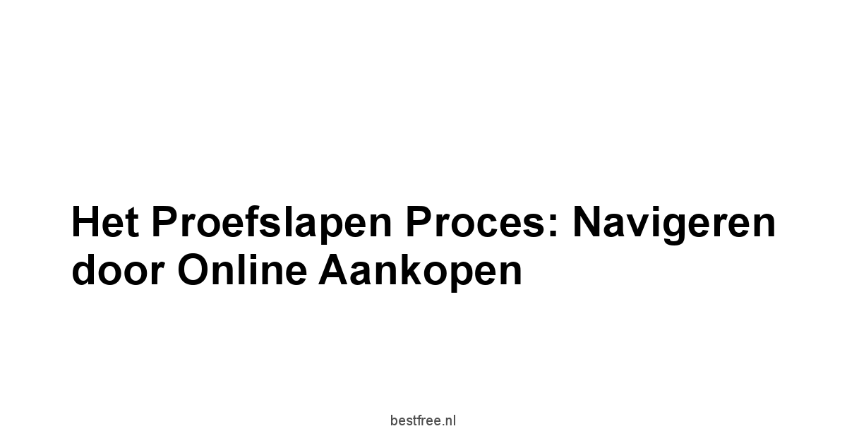 Het Proefslapen Proces: Navigeren door Online Aankopen