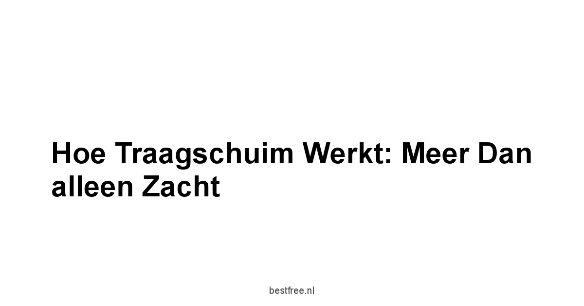 Hoe traagschuim werkt: Meer dan alleen zacht