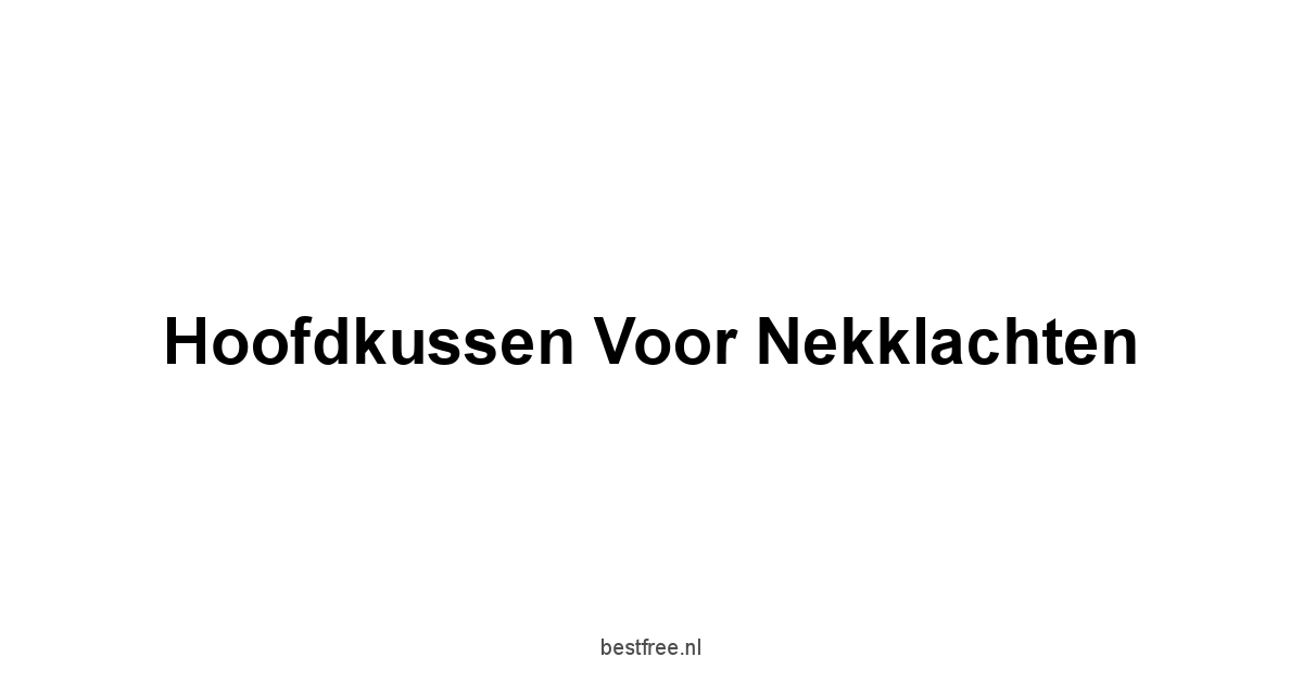 Hoofdkussen Voor Nekklachten 1 by BestFREE.nl