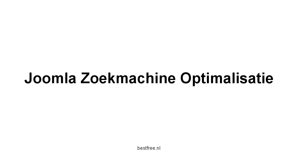 Joomla Zoekmachine Optimalisatie 1 by BestFREE.nl
