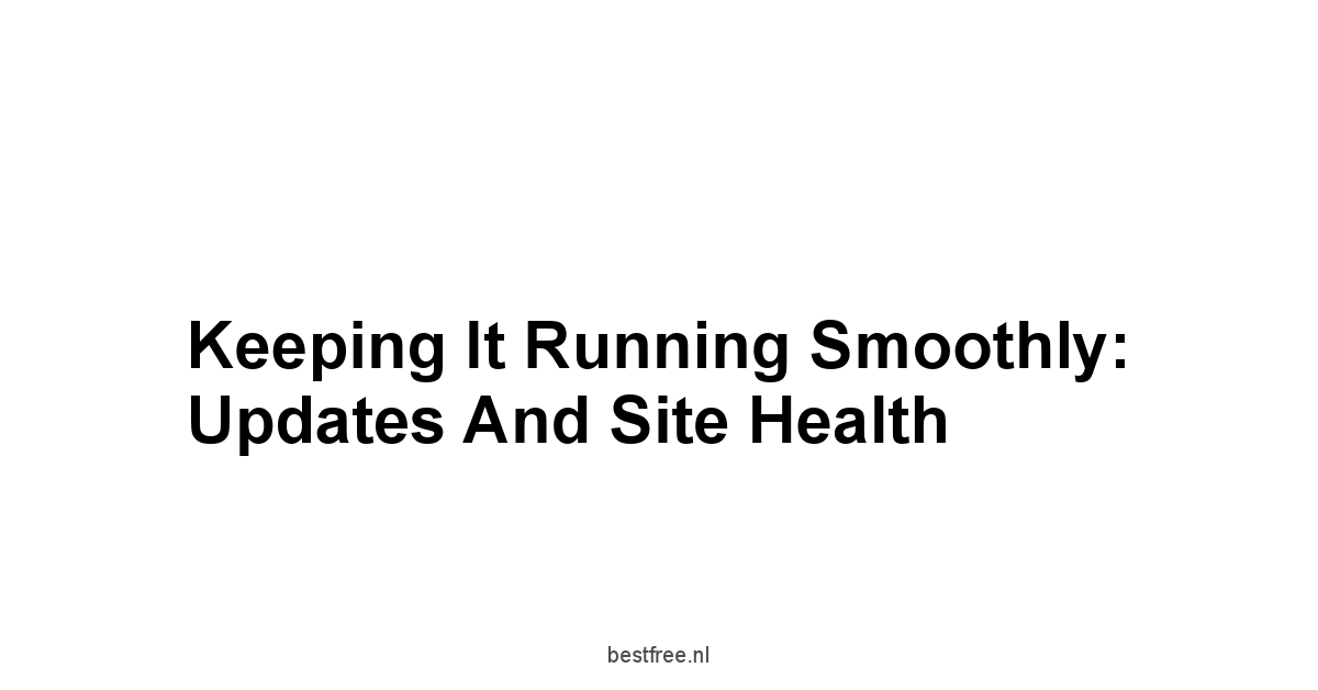 Keeping It Running Smoothly: Updates and Site Health