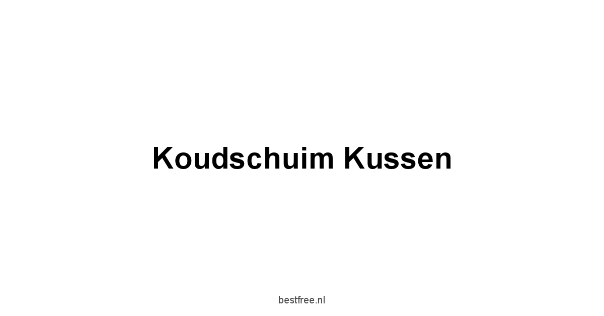 Koudschuim Kussen 1 by BestFREE.nl